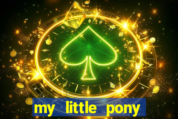 my little pony jogos de vestir